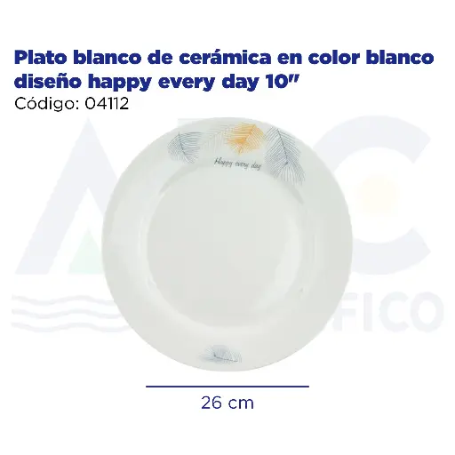 [04112] Plato blanco de cerámica en color blanco diseño happy every day 10"